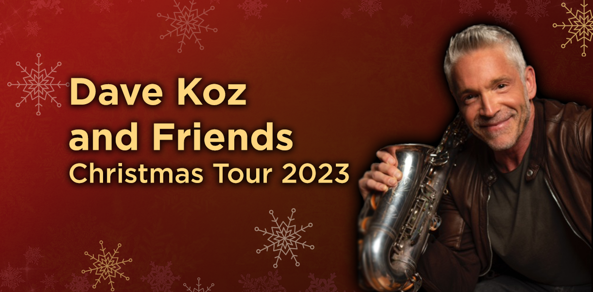 Dave Koz and Friends Christmas Tour 2023 Ferguson Center for the Arts